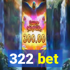 322 bet